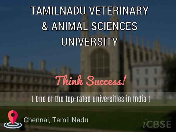 Tamilnadu Veterinary & Animal Sciences University, Chennai - Reviews,  Admissions, Address and Fees 2023