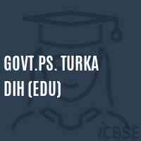 Govt.Ps. Turka Dih (Edu) Primary School Logo