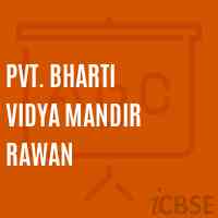 Pvt. Bharti Vidya Mandir Rawan Senior Secondary School Logo