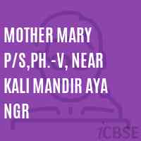 Mother Mary P/S,Ph.-V, Near Kali Mandir Aya Ngr Middle School Logo