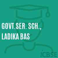 Govt.Ser. Sch., Ladika Bas Secondary School Logo