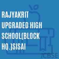 Rajyakrit Upgraded High School(Block Hq.)Sisai Logo