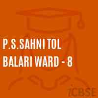 P.S.Sahni Tol Balari Ward - 8 Primary School Logo
