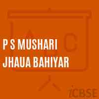 P S Mushari Jhaua Bahiyar Primary School Logo