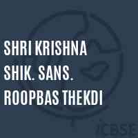 Shri Krishna Shik. Sans. Roopbas Thekdi Primary School Logo