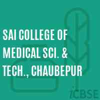 Sai College of Medical Sci. & Tech., Chaubepur Logo
