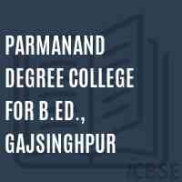 Parmanand Degree College for B.Ed., Gajsinghpur Logo