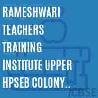 Rameshwari Teachers Training Institute Upper HPSEB Colony Sarabai, Distt Kullu Logo