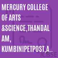 Mercury college of Arts &Science,Thandalam, KumbinipetPost,Arrakona-631 003m Logo