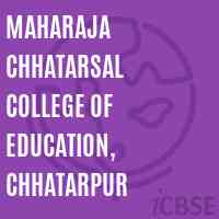 Maharaja Chhatarsal College of Education, Chhatarpur Logo
