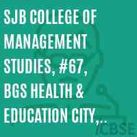 SJB College of Management Studies, #67, BGS Health & Education City, Kengeri, Bangalore -560 060(10-11) Logo