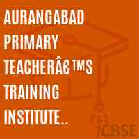 AURANGABAD PRIMARY TEACHERâ€™S TRAINING INSTITUTE AURANGABAD Logo