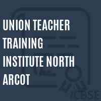 Union Teacher Training Institute North Arcot Logo