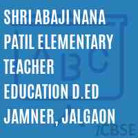 Shri Abaji Nana Patil Elementary Teacher Education D.Ed Jamner, Jalgaon College Logo