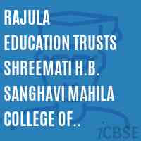 Rajula Education Trusts Shreemati H.B. Sanghavi Mahila College of Education Logo