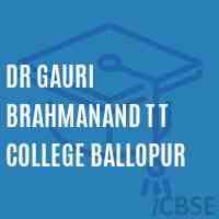 Dr Gauri Brahmanand T T College Ballopur Logo