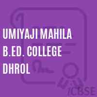 Umiyaji Mahila B.Ed. College Dhrol Logo