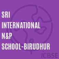 Sri International N&p School-Birudhur Logo
