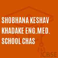 Shobhana Keshav Khadake Eng.Med. School Chas Logo