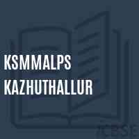 Ksmmalps Kazhuthallur Primary School Logo