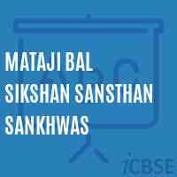 Mataji Bal Sikshan Sansthan Sankhwas Senior Secondary School Logo