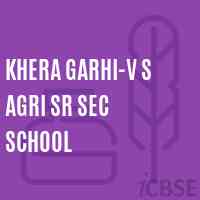 Khera Garhi-V S Agri Sr Sec School Logo