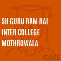 Sh Guru Ram Rai Inter College Mothrowala High School Logo