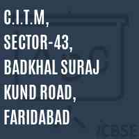 C.I.T.M, Sector-43, Badkhal Suraj Kund Road, Faridabad College Logo
