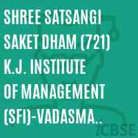 Shree Satsangi Saket Dham (721) K.J. Institute of Management (SFI)-Vadasma Di:Mehsana Logo