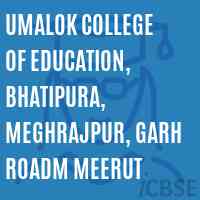 Umalok College of Education, Bhatipura, Meghrajpur, Garh Roadm Meerut Logo