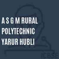 A S G M Rural Polytechnic Yarur Hubli College Logo