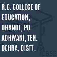 R.C. College of Education, Dhanot, PO Adhwani, Teh. Dehra, Distt Kangra Logo