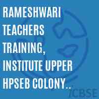 Rameshwari Teachers Training, Institute Upper HPSEB Colony Sarabai, Distt KUllu Logo