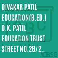 Divakar Patil Education(B.Ed.) D.K. Patil Education Trust Street No.26/2 Pasthal Village Pasthal Naka Boisar Rarapur Road Tal Palghar Dist Thane 401 501 College Logo