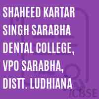 Shaheed Kartar Singh Sarabha Dental College, VPO Sarabha, Distt. Ludhiana Logo