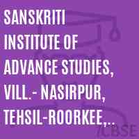 Sanskriti Institute of Advance Studies, Vill.- Nasirpur, Tehsil-Roorkee, Haridwar Logo