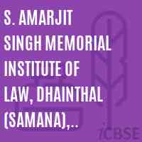 S. Amarjit Singh Memorial Institute of Law, Dhainthal (Samana), District Patiala Logo