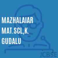 Mazhalaiar Mat.Scl,K. Gudalu Secondary School Logo
