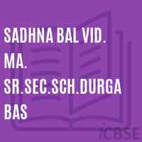Sadhna Bal Vid. Ma. Sr.Sec.Sch.Durgabas Senior Secondary School Logo