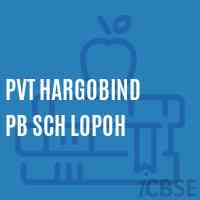 Pvt Hargobind Pb Sch Lopoh Senior Secondary School Logo