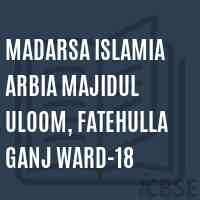 Madarsa Islamia Arbia Majidul Uloom, Fatehulla Ganj Ward-18 Primary School Logo