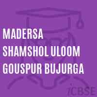 Madersa Shamshol Uloom Gouspur Bujurga Secondary School Logo
