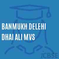 Banmukh Delehi Dhai Ali Mvs Middle School Logo