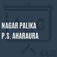 Nagar Palika P.S. Aharaura Primary School Logo