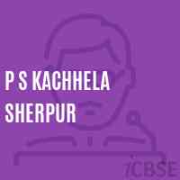 P S Kachhela Sherpur Primary School Logo