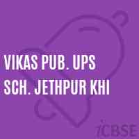 Vikas Pub. Ups Sch. Jethpur Khi Middle School Logo