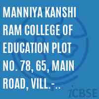 Manniya Kanshi Ram College of Education Plot No. 78, 65, Main Road, Vill.- Natanagar, Post-Anoopshshar Distt.- Bulandshahar Logo