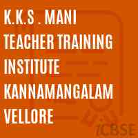K.K.S . Mani Teacher Training Institute Kannamangalam Vellore Logo