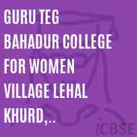 Guru Teg Bahadur College for Women Village Lehal Khurd, Lehragagga, Sangrur Logo