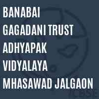 Banabai Gagadani Trust Adhyapak Vidyalaya Mhasawad Jalgaon College Logo